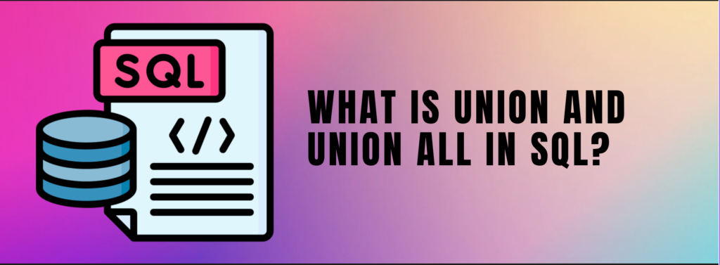 SQL Interview Union and Union all in SQL